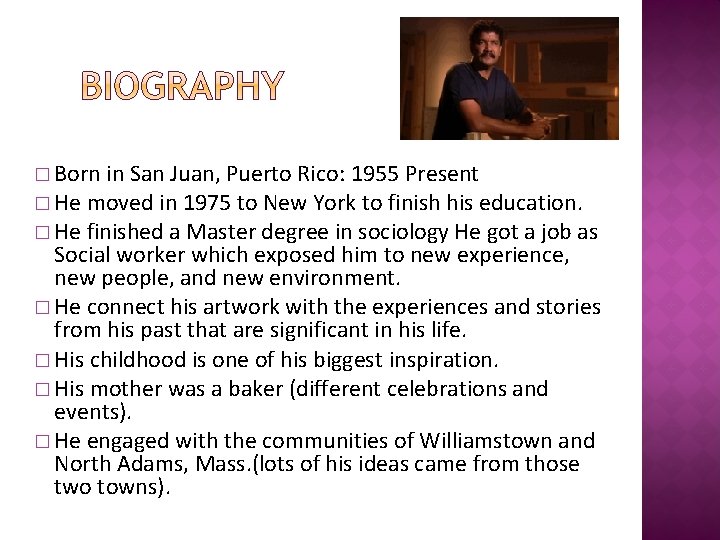 � Born in San Juan, Puerto Rico: 1955 Present � He moved in 1975