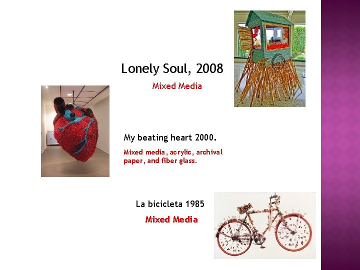 Lonely Soul, 2008 Mixed Media My beating heart 2000. Mixed media, acrylic, archival paper,