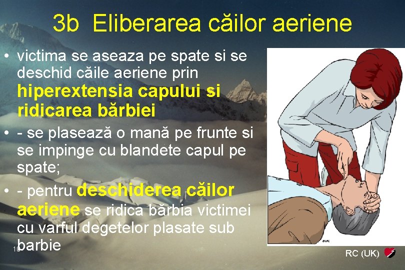 3 b Eliberarea căilor aeriene • victima se aseaza pe spate si se deschid