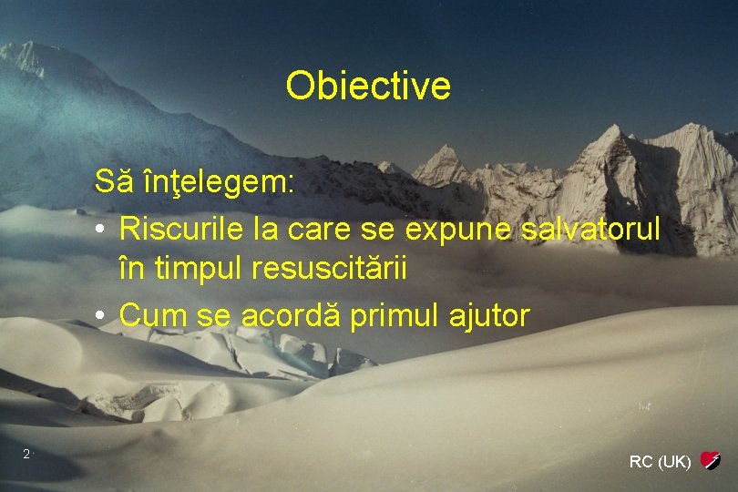 Obiective Să înţelegem: • Riscurile la care se expune salvatorul în timpul resuscitării •