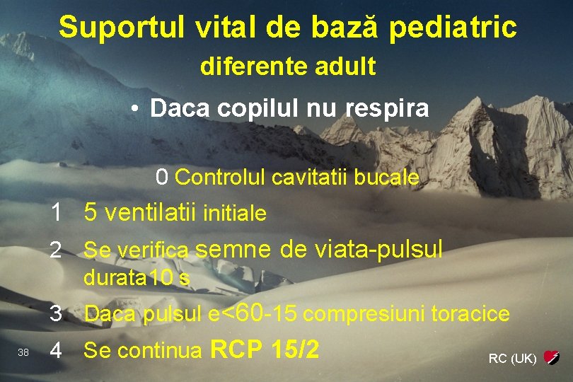 Suportul vital de bază pediatric diferente adult • Daca copilul nu respira 0 Controlul