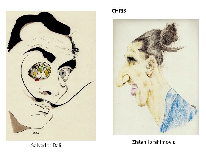 CHRIS Salvador Dali Zlatan Ibrahimovic 