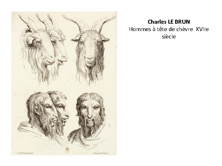 Charles LE BRUN Hommes à tête de chèvre XVIIe siècle 