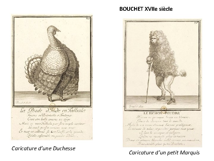 BOUCHET XVIIe siècle Caricature d’une Duchesse Caricature d’un petit Marquis 