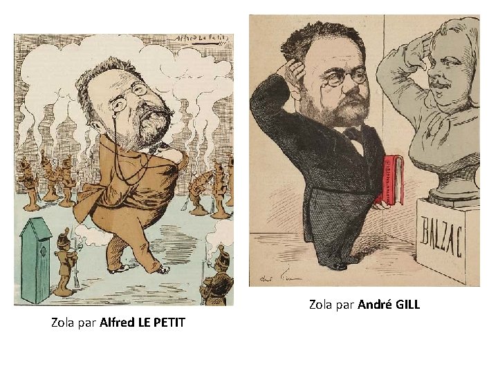 Zola par André GILL Zola par Alfred LE PETIT 