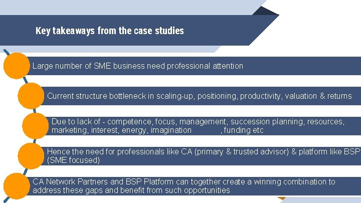 Key takeaways from the case studies Large number of SME business need professional attention