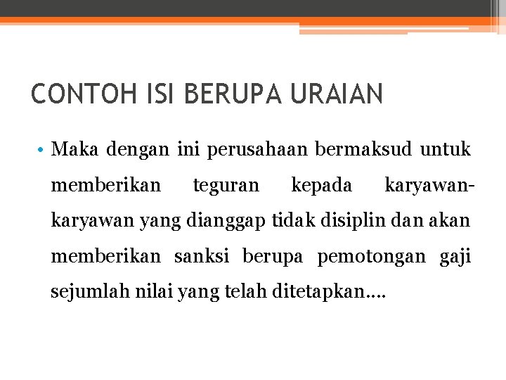 CONTOH ISI BERUPA URAIAN • Maka dengan ini perusahaan bermaksud untuk memberikan teguran kepada