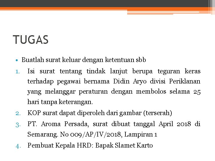 TUGAS • Buatlah surat keluar dengan ketentuan sbb 1. Isi surat tentang tindak lanjut