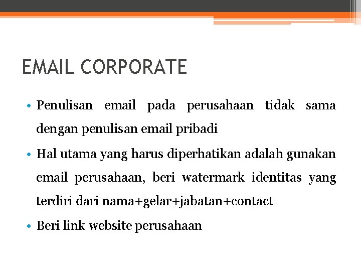 EMAIL CORPORATE • Penulisan email pada perusahaan tidak sama dengan penulisan email pribadi •