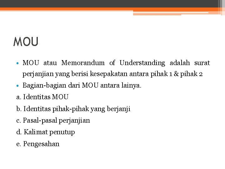 MOU • MOU atau Memorandum of Understanding adalah surat perjanjian yang berisi kesepakatan antara