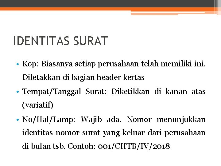 IDENTITAS SURAT • Kop: Biasanya setiap perusahaan telah memiliki ini. Diletakkan di bagian header