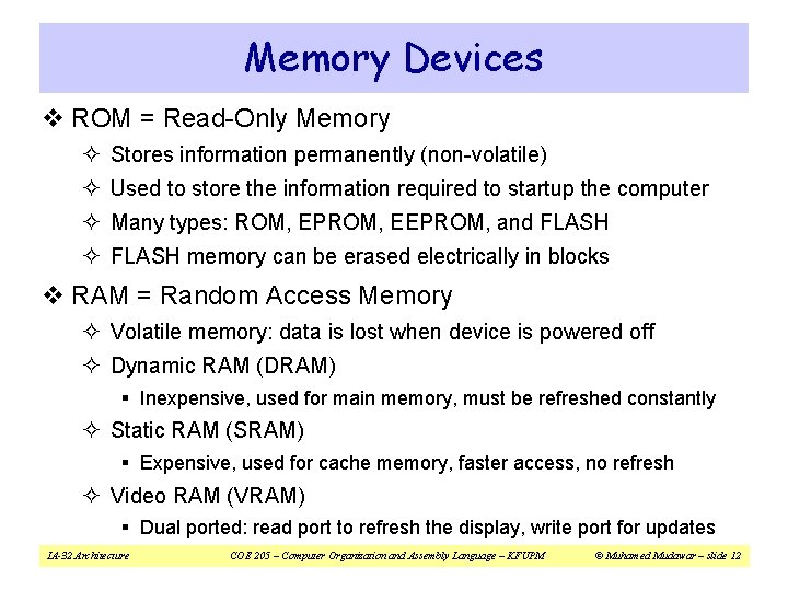 Memory Devices v ROM = Read-Only Memory ² Stores information permanently (non-volatile) ² Used Memory Devices v ROM = Read-Only Memory ² Stores information permanently (non-volatile) ² Used