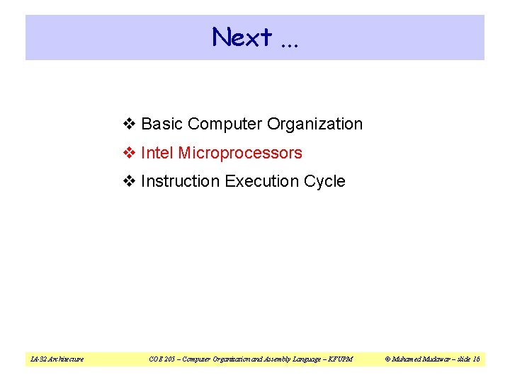 Next. . . v Basic Computer Organization v Intel Microprocessors v Instruction Execution Cycle