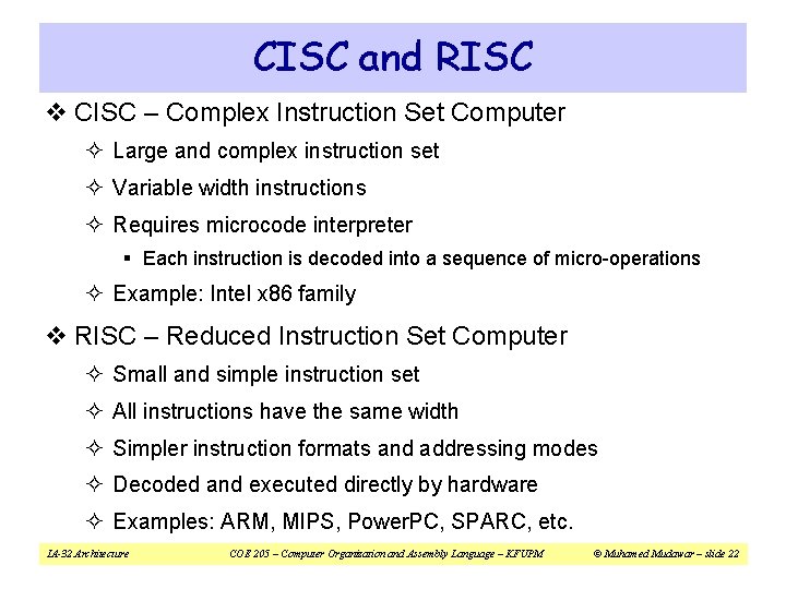 CISC and RISC v CISC – Complex Instruction Set Computer ² Large and complex CISC and RISC v CISC – Complex Instruction Set Computer ² Large and complex