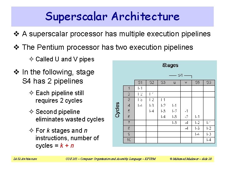 Superscalar Architecture v A superscalar processor has multiple execution pipelines v The Pentium processor