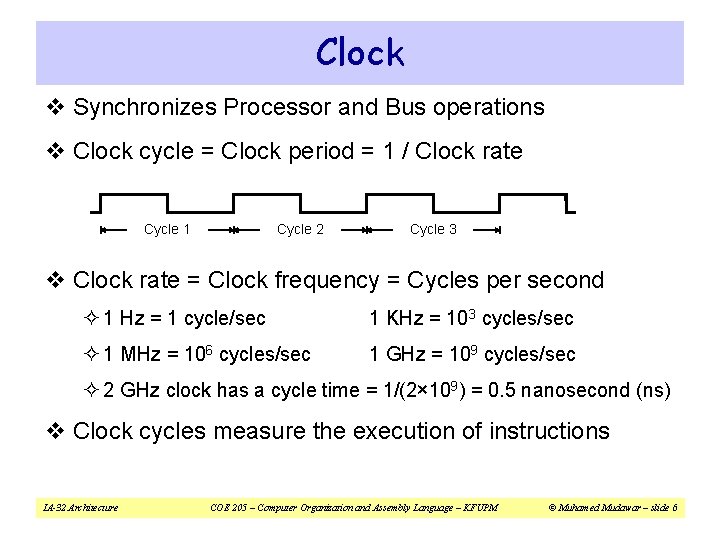 Clock v Synchronizes Processor and Bus operations v Clock cycle = Clock period =