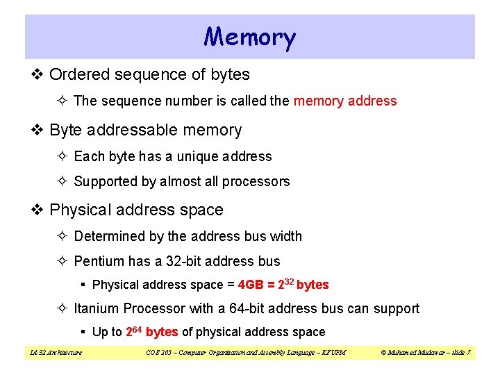 Memory v Ordered sequence of bytes ² The sequence number is called the memory Memory v Ordered sequence of bytes ² The sequence number is called the memory
