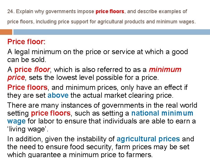 24. Explain why governments impose price floors, and describe examples of price floors, including
