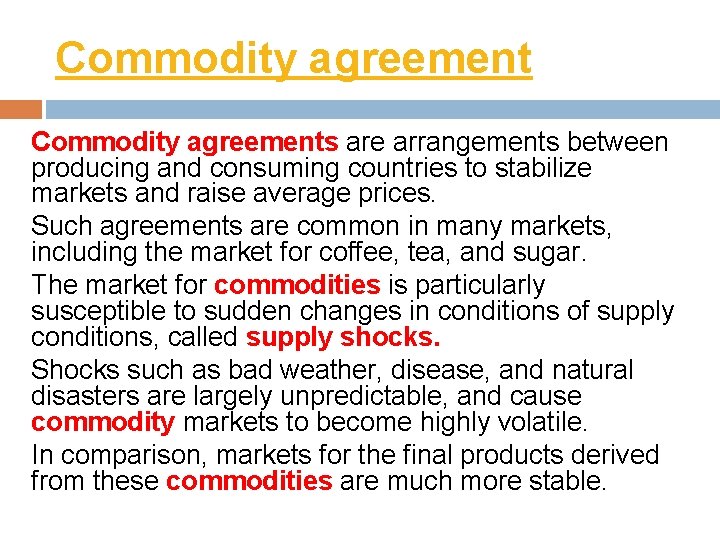 Commodity agreements are arrangements between producing and consuming countries to stabilize markets and raise