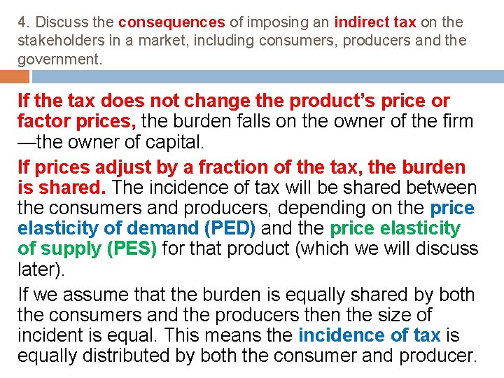 4. Discuss the consequences of imposing an indirect tax on the stakeholders in a