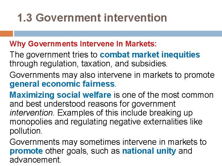 1. 3 Government intervention Why Governments Intervene In Markets: The government tries to combat
