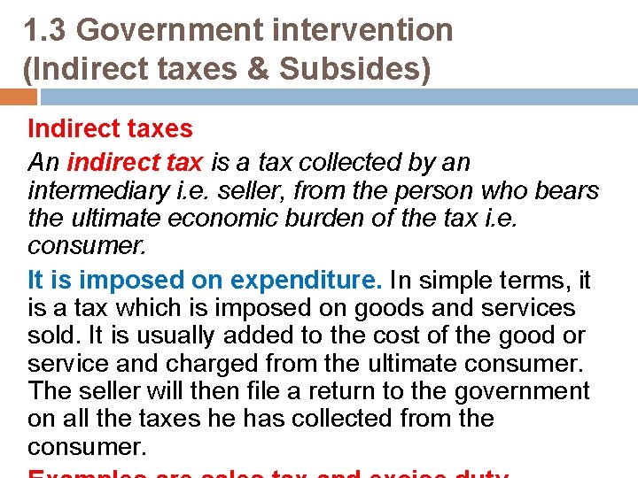 1. 3 Government intervention (Indirect taxes & Subsides) Indirect taxes An indirect tax is