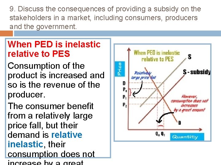 9. Discuss the consequences of providing a subsidy on the stakeholders in a market,