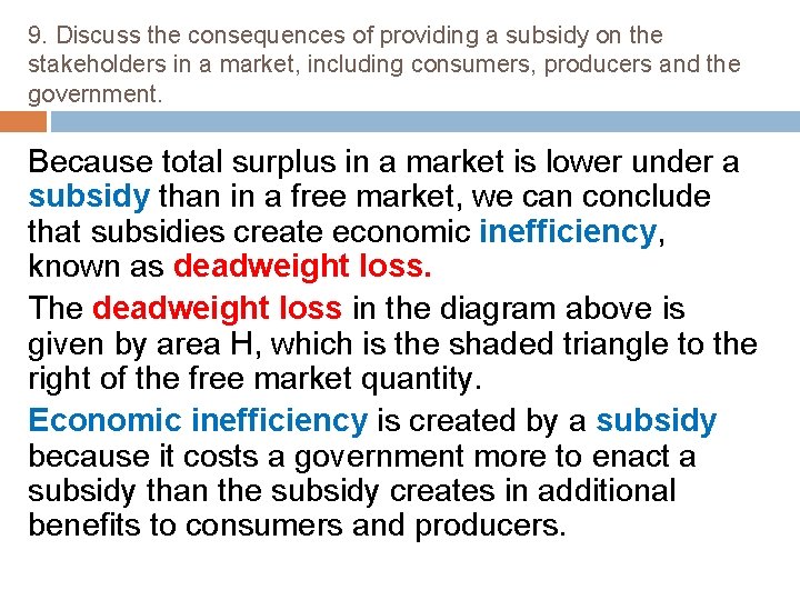 9. Discuss the consequences of providing a subsidy on the stakeholders in a market,