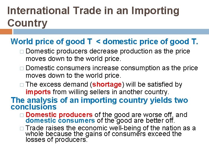 International Trade in an Importing Country World price of good T < domestic price