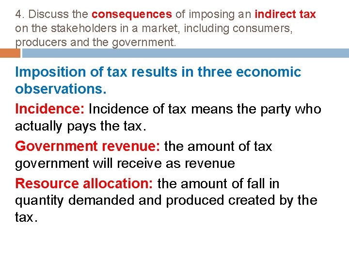 4. Discuss the consequences of imposing an indirect tax on the stakeholders in a