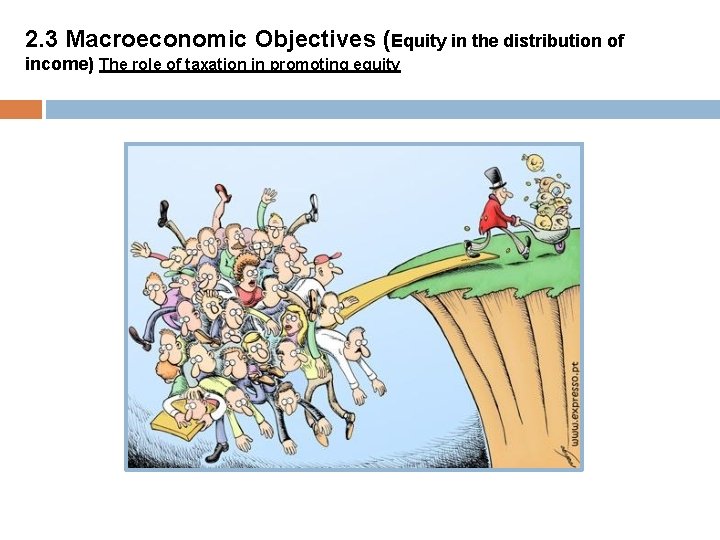 2. 3 Macroeconomic Objectives (Equity in the distribution of income) The role of taxation