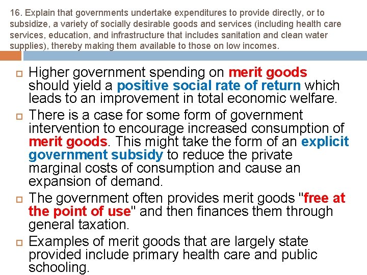 16. Explain that governments undertake expenditures to provide directly, or to subsidize, a variety
