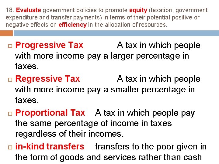 18. Evaluate government policies to promote equity (taxation, government expenditure and transfer payments) in