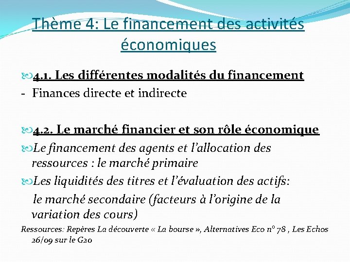 Thème 4: Le financement des activités économiques 4. 1. Les différentes modalités du financement