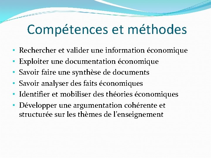  Compétences et méthodes • • • Recher et valider une information économique Exploiter