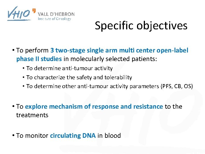 Specific objectives • To perform 3 two-stage single arm multi center open-label phase II