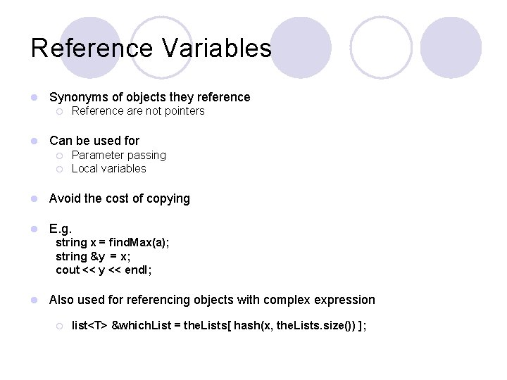 Reference Variables l Synonyms of objects they reference ¡ l Reference are not pointers
