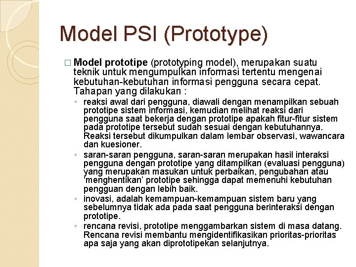 Model PSI (Prototype) � Model prototipe (prototyping model), merupakan suatu teknik untuk mengumpulkan informasi