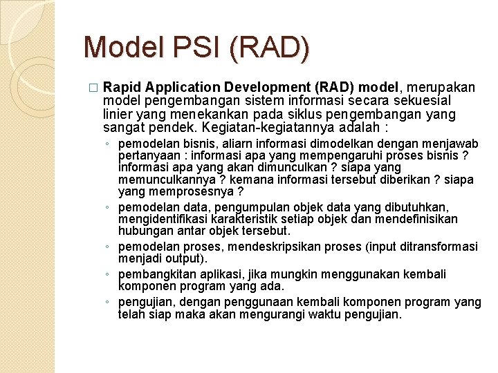 Model PSI (RAD) � Rapid Application Development (RAD) model, merupakan model pengembangan sistem informasi