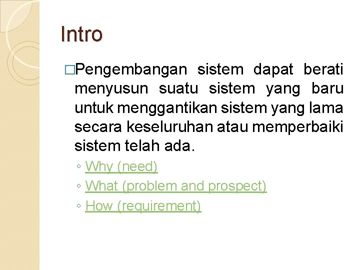 Intro �Pengembangan sistem dapat berati menyusun suatu sistem yang baru untuk menggantikan sistem yang