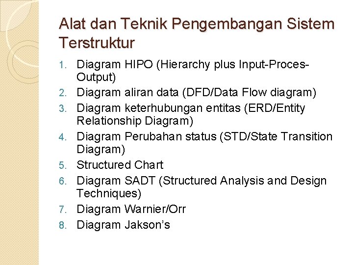 Alat dan Teknik Pengembangan Sistem Terstruktur 1. 2. 3. 4. 5. 6. 7. 8.