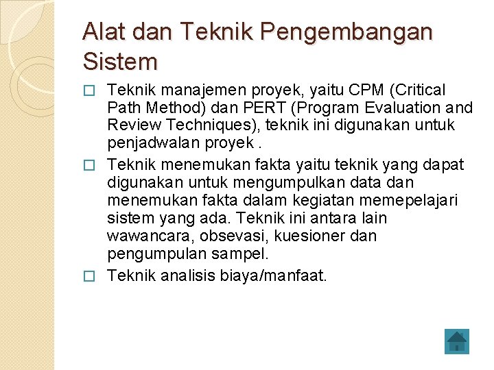 Alat dan Teknik Pengembangan Sistem Teknik manajemen proyek, yaitu CPM (Critical Path Method) dan