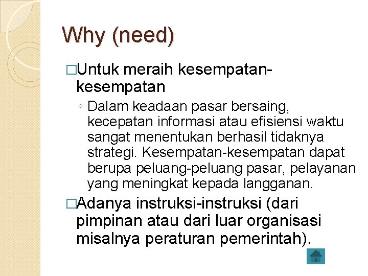 Why (need) �Untuk meraih kesempatan ◦ Dalam keadaan pasar bersaing, kecepatan informasi atau efisiensi