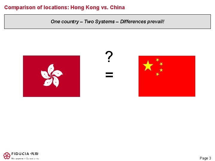 Comparison of locations: Hong Kong vs. China One country – Two Systems – Differences