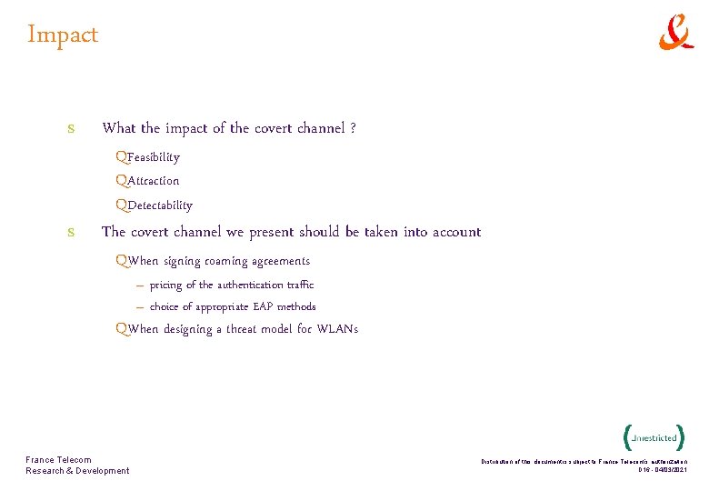 Impact s s What the impact of the covert channel ? QFeasibility QAttraction QDetectability