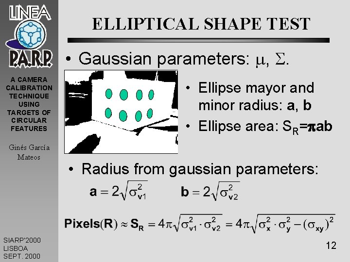 ELLIPTICAL SHAPE TEST • Gaussian parameters: , . A CAMERA CALIBRATION TECHNIQUE USING TARGETS
