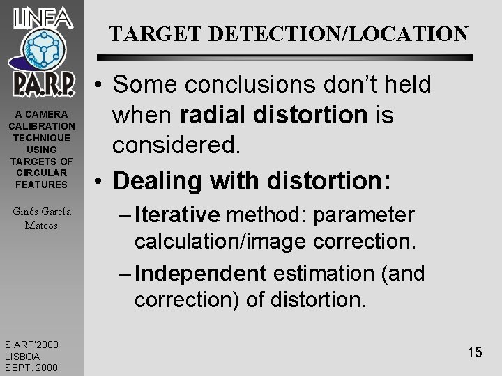 TARGET DETECTION/LOCATION A CAMERA CALIBRATION TECHNIQUE USING TARGETS OF CIRCULAR FEATURES Ginés García Mateos