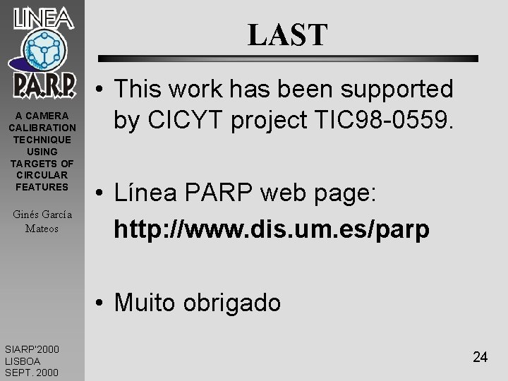 LAST A CAMERA CALIBRATION TECHNIQUE USING TARGETS OF CIRCULAR FEATURES Ginés García Mateos •