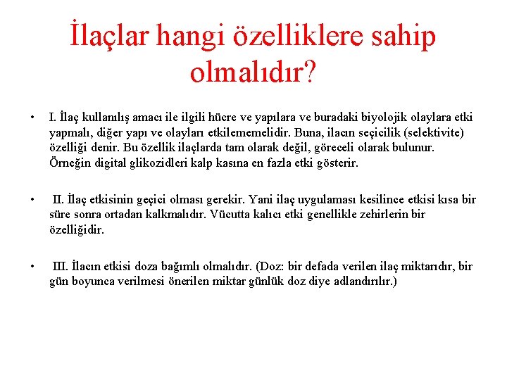 İlaçlar hangi özelliklere sahip olmalıdır? • I. İlaç kullanılış amacı ile ilgili hücre ve