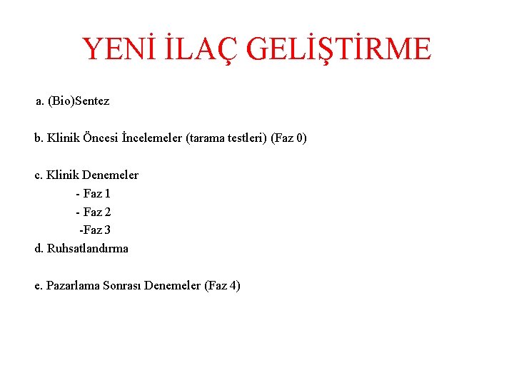 YENİ İLAÇ GELİŞTİRME a. (Bio)Sentez b. Klinik Öncesi İncelemeler (tarama testleri) (Faz 0) c.